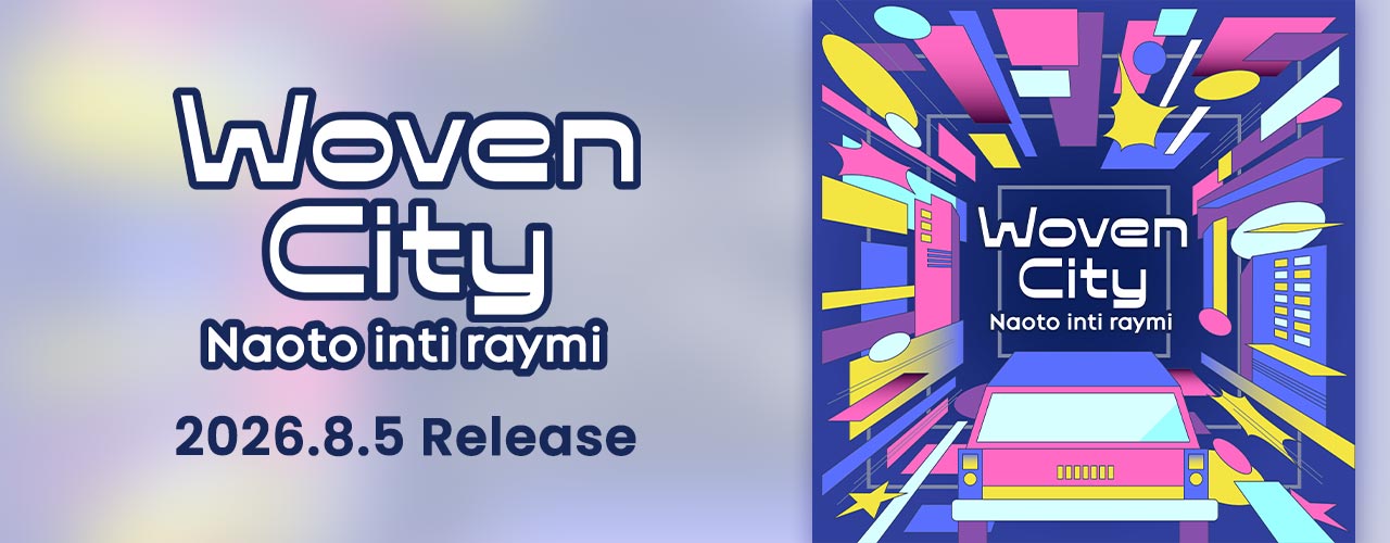 Woven City/ナオト・インティライミ
